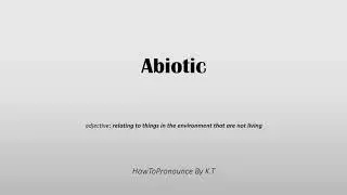 How to pronounce Abiotic