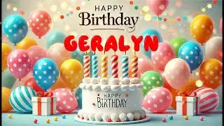 Happy Birthday GERALYN   Happy Birthday Song   Birthday Wishes   Birthday Party