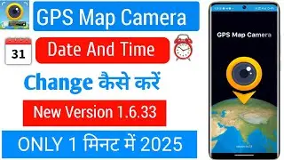 How to change time & date on GPS Map Camera | GPS Map Camera ka date or time kaise change kare 2025