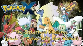 Cyllage City Gym Washout |  Pokemon X: The Sisterhood Challenge Ep. 3