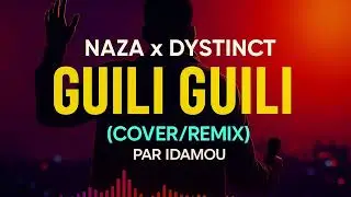 Naza x DYSTINCT - Gili gili (Remix/Cover IDAMOU)