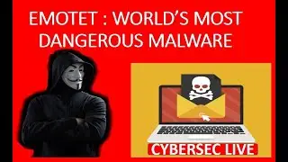 EMOTET  | WORLD&rsquo;S MOST DANGEROUS MALWARE | BANKING TROJAN | RYUK RANSOMWARE |  CYBERSEC LIVE