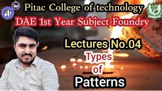 DAE 1st year Subject: Foundry Lectures No.04 Types Of Patterns | Online class foundry Pitac College