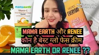Renee Everydayface brightening cream Vs Mamaearth vitamin c daily glow face cream 
