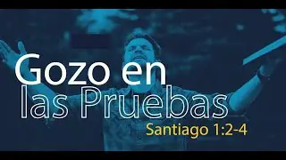Gozo en las Pruebas - Santiago 1:2-4