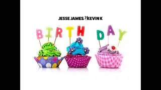Jesse James - Birthday ft Kevin K