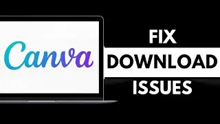 How To FIX Canva Not Downloading (2025 Update!)