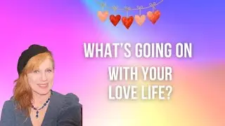 What's Going on With Your Love Life? Soulmate Reading