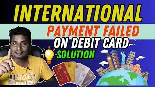 Why international payment failed on debit card | Complete Solution