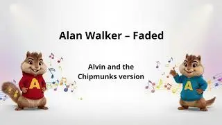 Alan Walker - Faded (Lyrics) (Chipmunks Version)