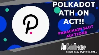 DOT launches Parachain Slot Auctions / NEW ATH on AltCoinTrader exchange / Parachains Explained