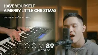 [Room89] Have Yourself A Merry Little Christmas (Cover) | Grape ft Tran Hoang