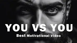 YOU VS YOU - Best Motivational Video