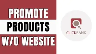 How To Promote Clickbank Products Without A Website with Free Traffic |Clickbank Affiliate Marketing