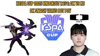 KeSPA Cup 2025 Knockout R1G1: DK vs NS | DK Smash Varus Bot POV