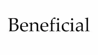 How to Pronounce Beneficial