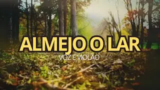 Almejo o Lar - (Voz e Violão) #hino