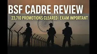 BSF Cadre Review Approved | 23,710 Promotions Cleared | Current Affairs 2025 | Current Affairs Today