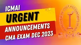 ICMAI Urgent Announcements | CMA Exam December 2023