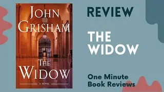 The Widow: A Novel  by John Grisham One Minute Book Review