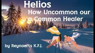 Helios, How Uncommon Our a Common Healer