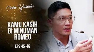 Rangga Suruh OB Kasih Racun Untuk Romeo | CINTA YASMIN | EPS.45-46 (1/7)