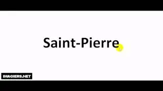 How to pronounce Saint Pierre