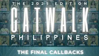 Catwalk Philippines 2025 Final Callback