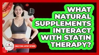 What Natural Supplements Interact With Statin Therapy? - Cholesterol Support Network