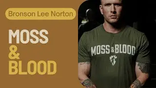 BRONSON LEE NORTON│Moss & Blood
