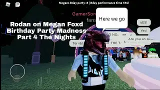 Rodan on Megan Foxd Birthday Party Madness Part 4 The Nights