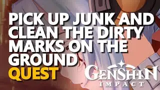 Pick up junk and clean the dirty marks on the ground Genshin Impact