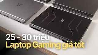 Laptop Gaming đáng mua từ 25 đến 30 triệu !