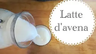 Latte d'avena fatto in casa | Mamma Rosadea