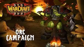 Warcraft III: Reign of Chaos ORC Campaign Gameplay Walktrough