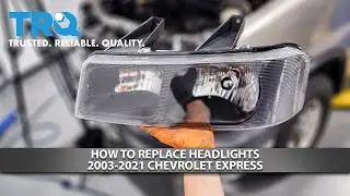 How to Replace Headlights 2003-2021 Chevrolet Express
