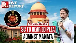 LIVE REPORT: ED Vs Mamata | SC To Hear ED's Plea Against Mamata Banerjee