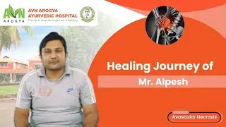 AVN Stage 3 Recovery Without Surgery | Mr. Alpesh&rsquo;s Healing Story in Rajkot