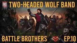 Battle Brothers - Two-Headed Wolf Band Ep 10