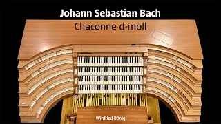 Johann Sebastian Bach: Chaconne d-moll (Bearbeitung für Orgel: Wilhelm Middelschulte)