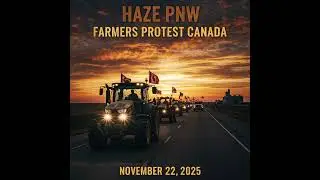 HAZE PNW  -  Farmers Protest Canada