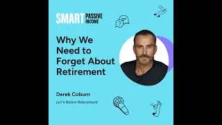 SPI 897: Why We Need to Forget About Retirement