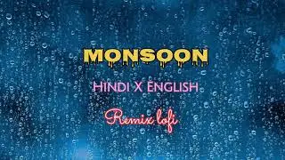 Monsoon Hindi X English // Song Remix lofi Songs ⛈️💫