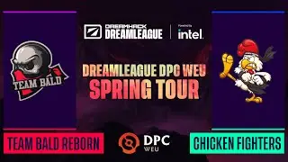 Dota2 - Team Bald Reborn vs Chicken Fighters - Game 3 - DPC WEU Tour 2 - DreamLeague Season 17