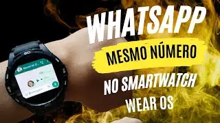 WhatsApp com o Mesmo Número nos Smartwatch com WEAR OS (LEIA A DESCRIÇÃO DO VÍDEO)