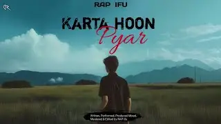 Karta Hoon Pyaar - Hardcore Rap 2025 | Latest Rap Song | RAP ifu