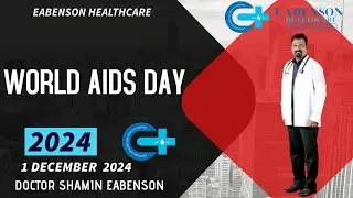 WORLD AIDS DAY 2024 I 1 DECEMBER I EABENSON HEALTHCARE I DOCTOR SHAMIN EABENSON