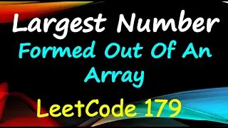 Largest Number Formed Out Of An Array | LeetCode 179 | Algorithm