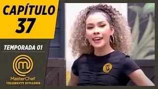 CAPÍTULO 37 | TEMPORADA 01 | MASTERCHEF CELEBRITY ECUADOR