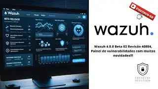 Wazuh 4.8.0 Beta 02 Rev. 40804, Vulnerability panel with many new features!!!